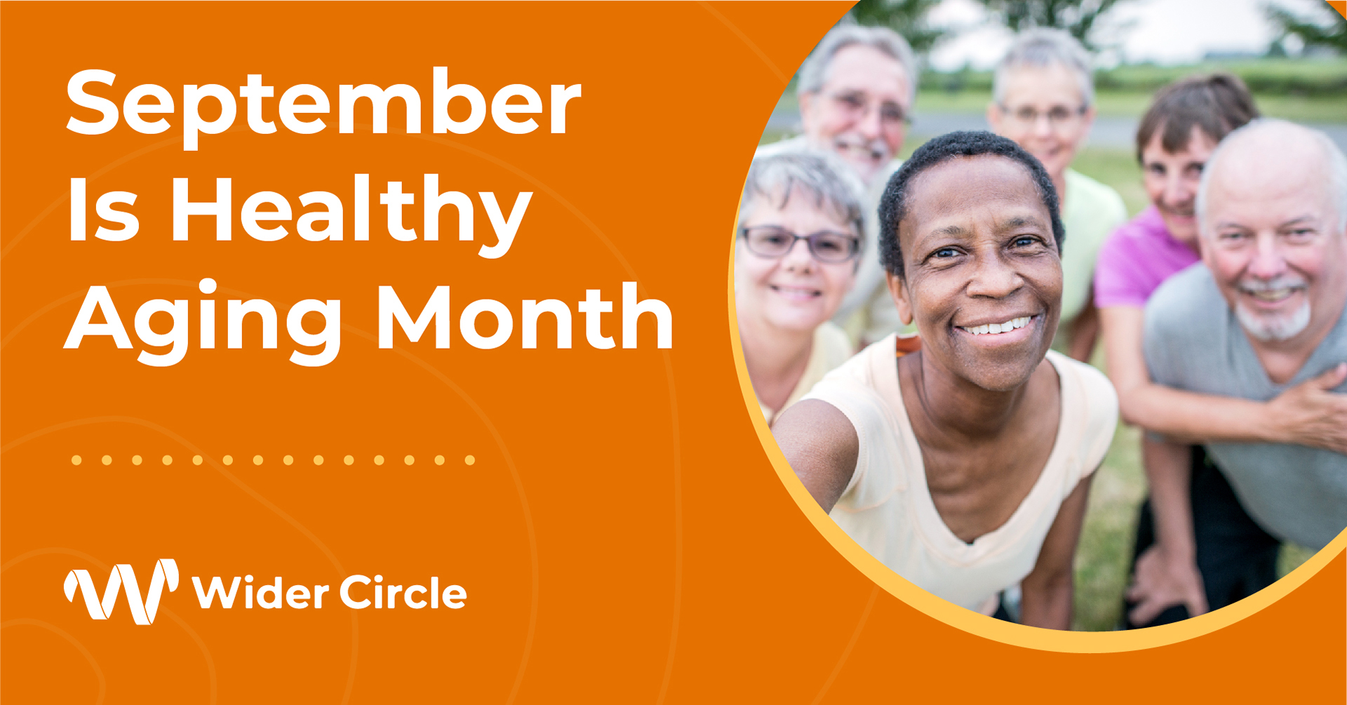 WC-Social Media Blog Header-Healthy Aging_v1 Close up photo of a group of seniors smiling together in the park