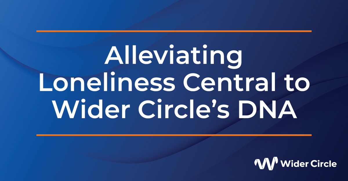 LonelinessPressRelease Alleviating Loneliness Central to Wider Circle’s DNA